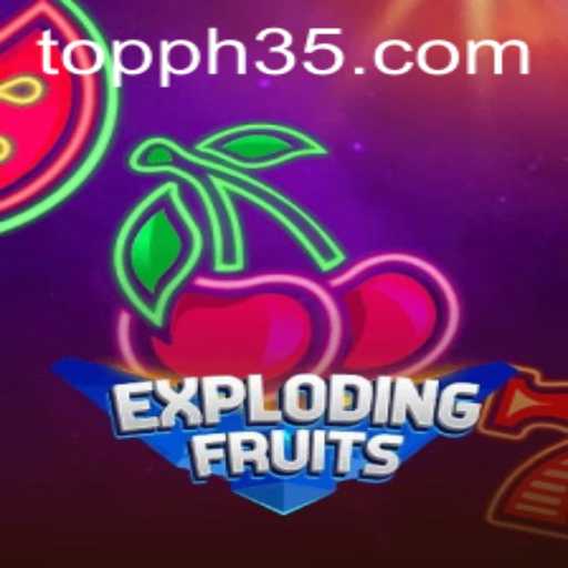 ExplodingFruits: A Fresh Gaming Experience with PH35